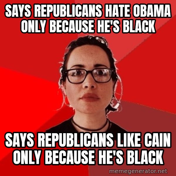 Liberal Douche Garofalo meme: Says republicans hate obama Only BECAUSE he's black / Says republicans like Cain Only because he's black