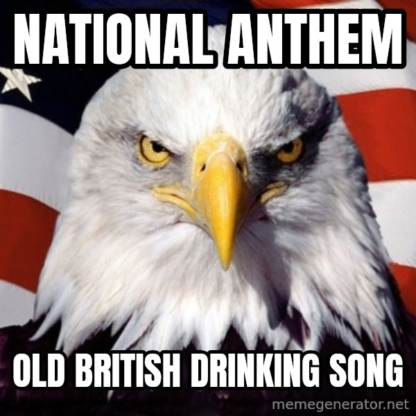 American Pride Eagle meme: National anthem / old british drinking song