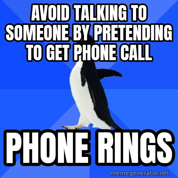Socially Awkward Penguin meme: avoid talking to someone by pretending to get phone call / phone rings