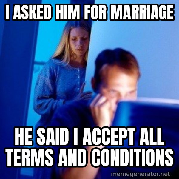 Internet Husband meme: I ASKED HIM FOR MARRIAGE / HE SAID I ACCEPT ALL TERMS AND CONDITIONS