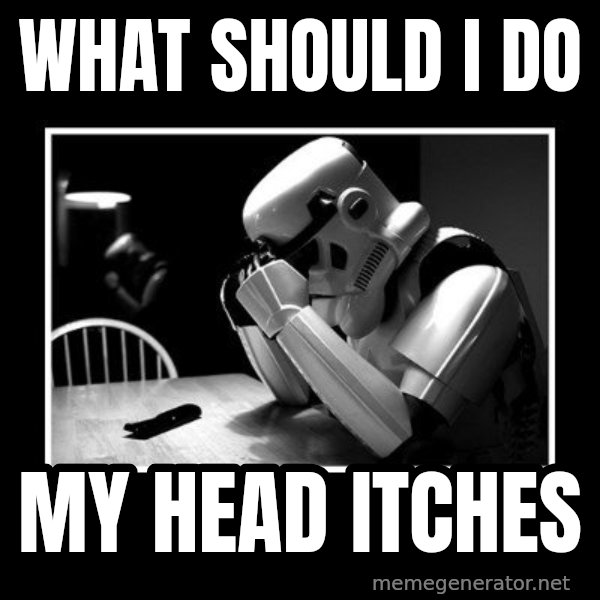 Sad Trooper meme: what should I do / My head itches