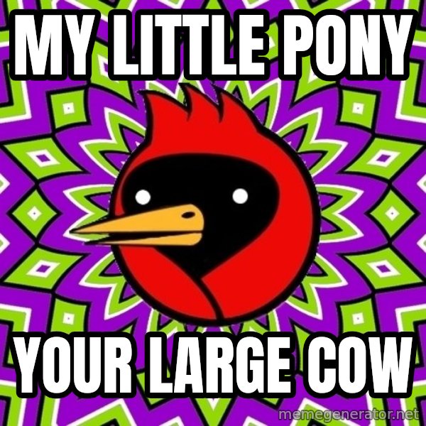 Omsk Crow meme: My Little Pony / your large cow