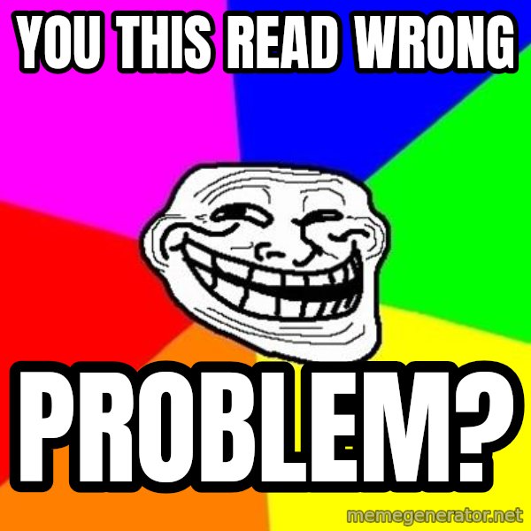 Trollface meme: you this read wrong / problem?