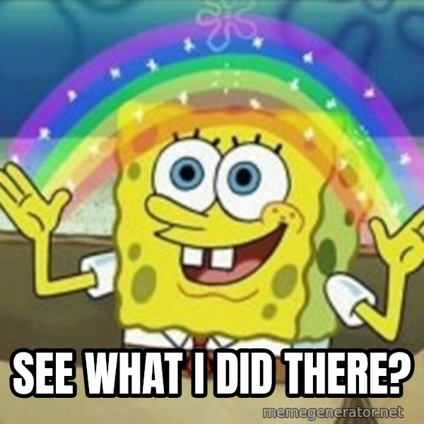 Spongebob meme: see what i did there?