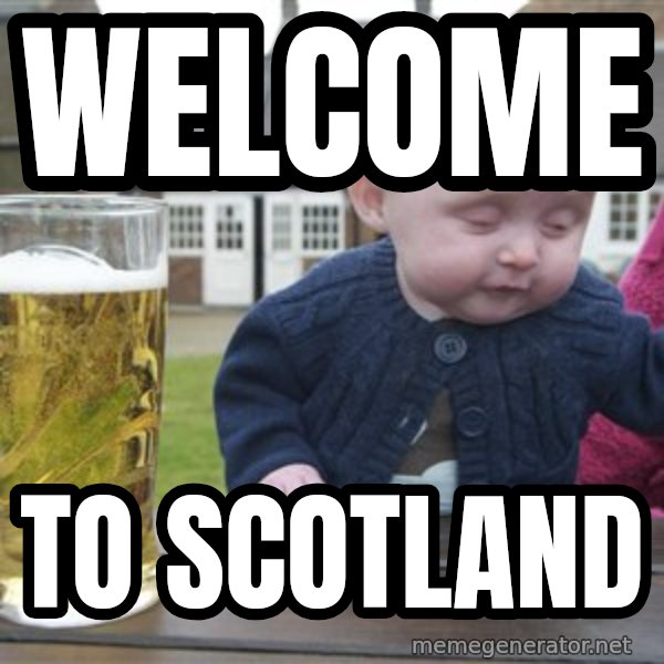 drunk baby 1 meme: welcome / to scotland