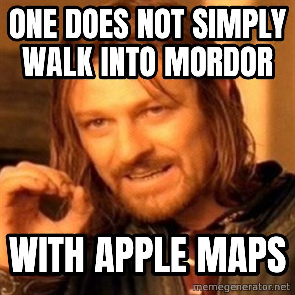 One Does Not Simply meme: One does not simply walk into mordor / with apple maps