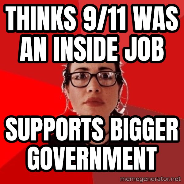 Liberal Douche Garofalo meme: Thinks 9/11 was an inside job / Supports bigger government