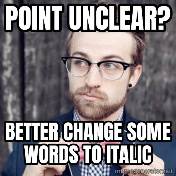 Scumbag Analytic Philosopher meme: point unclear? / better change some words to italic