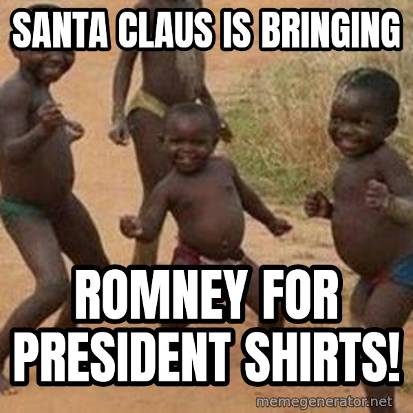 african children dancing meme: Santa Claus is bringing / Romney For President Shirts!