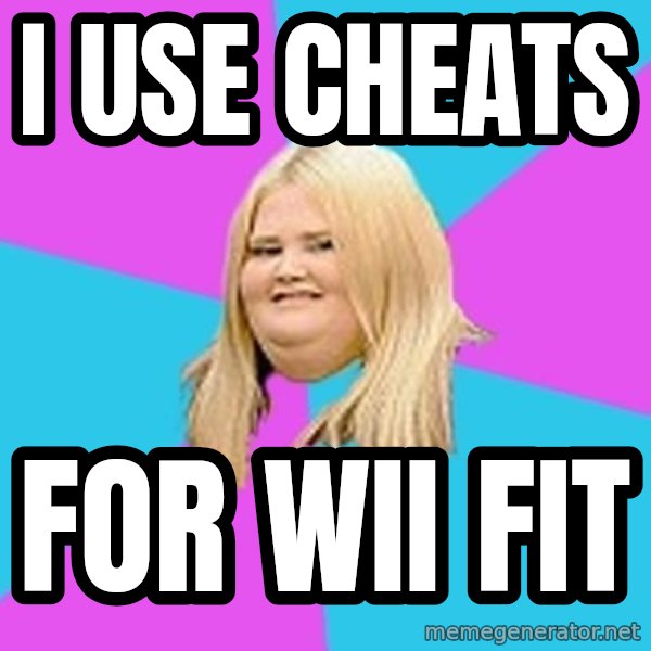 Fat Girl meme: I USE CHEATS / FOR WII FIT