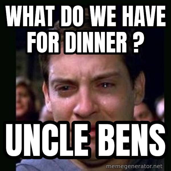 crying peter parker meme: WHAT DO WE HAVE FOR DINNER ? / UNCLE BENS