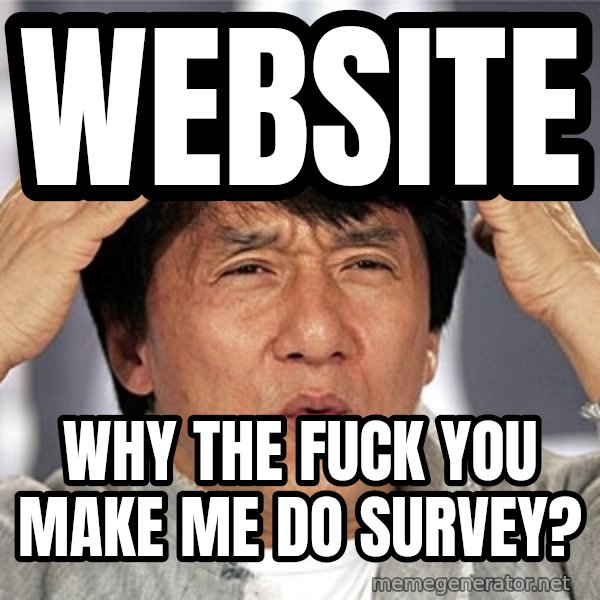 Jackie Chan meme: website / why the fuck you make me do survey?