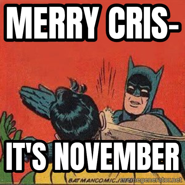 batman slap robin meme: Merry Cris- / It's November