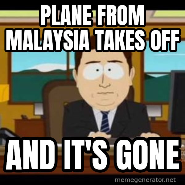 south park aand it's gone meme: plane from malaysia takes off / and it's gone
