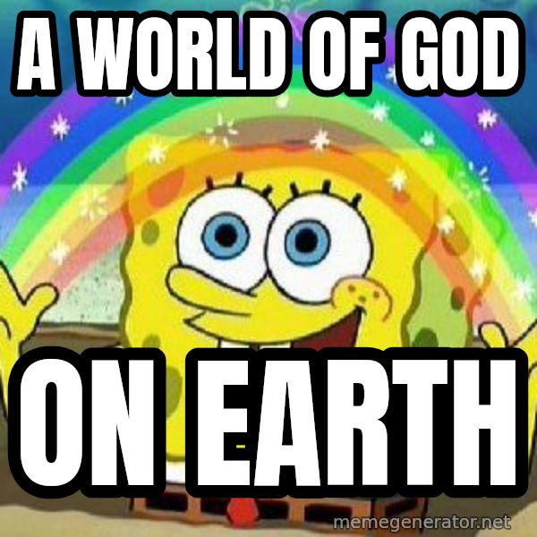 Imagination meme: a world of god / on earth