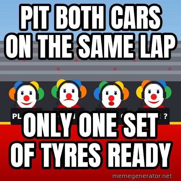 Ferrari Clown Pit Wall meme: Pit both cars on the same lap / Only one set of tyres ready