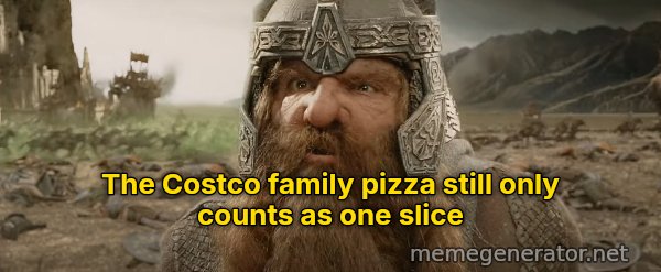 That Still Only Counts as One meme: The Costco family pizza still only counts as one slice
