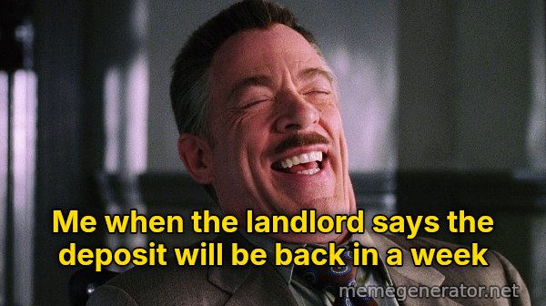 J. Jonah Jameson Laughing meme: Me when the landlord says the deposit will be back in a week